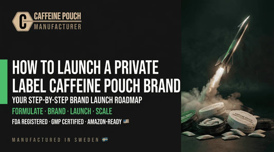 How to Launch Your Private Label Caffeine Pouch Brand